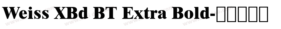 Weiss XBd BT Extra Bold字体转换